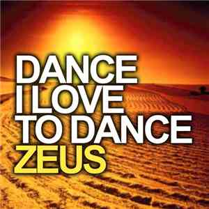 Z.E.U.S. - Dance I Love To Dance