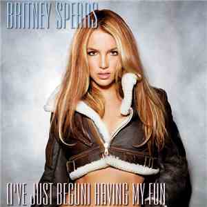 Britney Spears - I've Just Begun (Having My Fun)