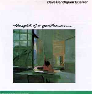 Dave Bendigkeit Quartet - Thoughts Of A Gentleman