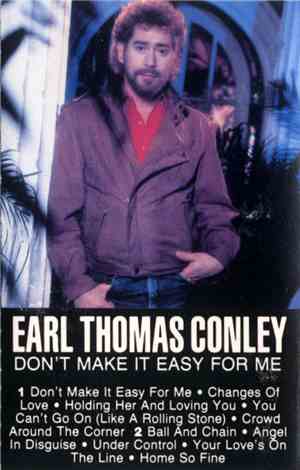 Earl Thomas Conley - Don't Make It Easy For Me