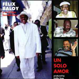 Félix Baloy Y Su Cuban Son Allstars - Un Solo Amor