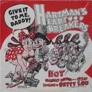 Hartman's Heart Breakers - Give It To Me, Daddy! (Hot Hillbilly Rhythm From The 1930s)