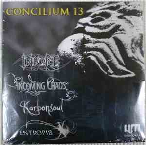 Invoke, Incoming Chaos, Karbonsoul, Entropia  - Concilium 13