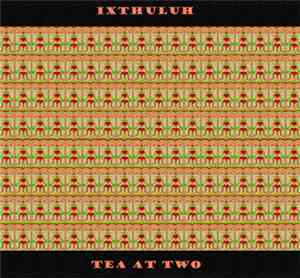Ixthuluh - Tea At Two