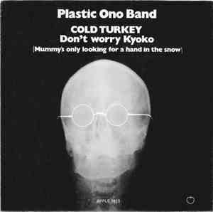Plastic Ono Band - Cold Turkey / Don't Worry Kyoko (Mummy's Only Looking For A Hand In The Snow)