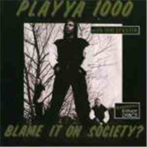 Playya 1000 With The D'kster - Blame It On Society?