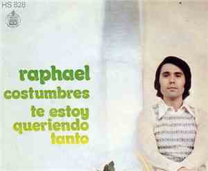 Raphael  - Costumbres / Te Estoy Queriendo Tanto