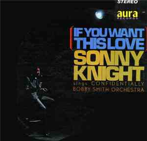 Sonny Knight - If You Want This Love