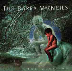 The Barra MacNeils - The Question