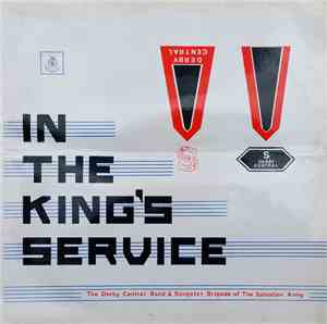 The Derby Central Band & Songster Brigade Of The Salvation Army - In The King's Service
