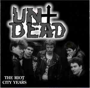 The Undead - The Riot City Years
