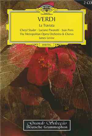 Verdi - James Levine, The Metropolitan Opera Orchestra And Chorus - Cheryl Studer, Luciano Pavarotti, Juan Pons - La Traviata