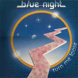 Blue Night - Turn Me Loose