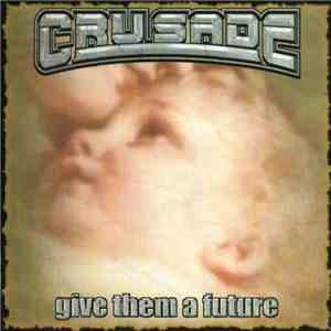 Crusade - Give Them A Future