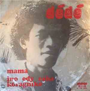 Dédé - Mama / Ino Edy Raha Koragniko