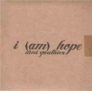 Deni Gauthier - I (Am) Hope