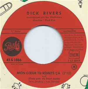 Dick Rivers - Mon Cœur Tu Remets Ça / Dans Ma Vallee