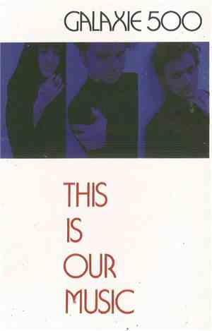 Galaxie 500 - This Is Our Music