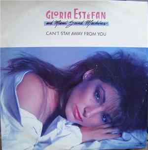 Gloria Estefan And Miami Sound Machine - Can't Stay Away From You