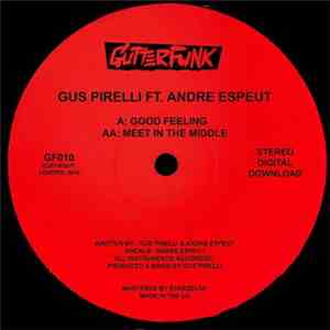 Gus Pirelli, Andre Espeut - Good Feeling / Meet In The Middle
