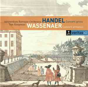 Handel, Wassenaer – Amsterdam Baroque Orchestra, Ton Koopman - Concerti Grossi / Concerti Armonico