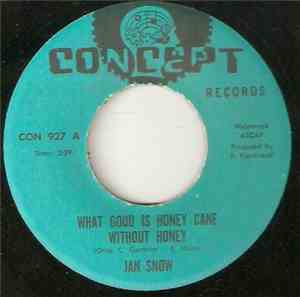 Jan Snow - What Good Is Honey Cane Without Honey