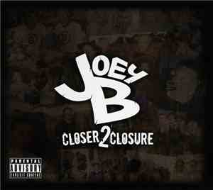 Joey B - Closer 2 Closure