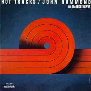 John Hammond And The Nighthawks  - Hot Tracks