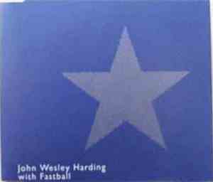 John Wesley Harding , with Fastball - Star