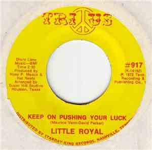 Little Royal - Keep On Pushing Your Luck /(I Want To Be Free) Don't Want Nobody Standing Over Me