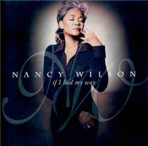 Nancy Wilson - If I Had My Way