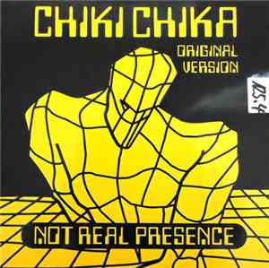 Not Real Presence - Chiki Chika