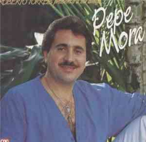 Pepe Mora - Roberto Torres Presenta A Su Amigo... Pepe Mora