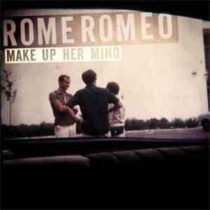 Rome Romeo - Make Up Her Mind