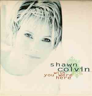 Shawn Colvin - Wish You Were Here