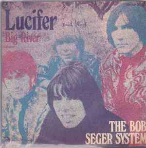 The Bob Seger System - Lucifer / Big River