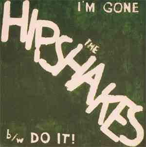 The Hipshakes - I'm Gone b/w Do It!