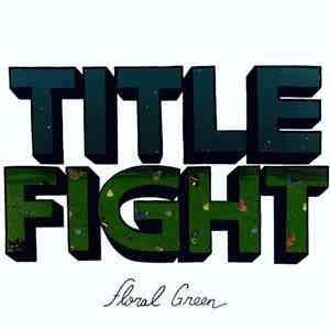 Title Fight - Floral Green