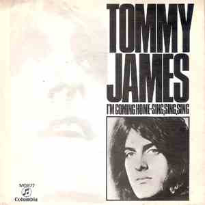 Tommy James - I'm Coming Home / Sing, Sing, Sing