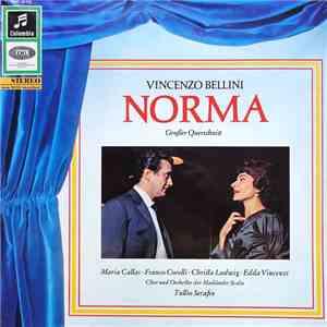 Vincenzo Bellini - Maria Callas, Franco Corelli, Christa Ludwig, Edda Vincenzi, Orchester Der Mailänder Scala, Chor Der Mailänder Scala, Tullio Serafin - Norma (Grosser Querschnitt)