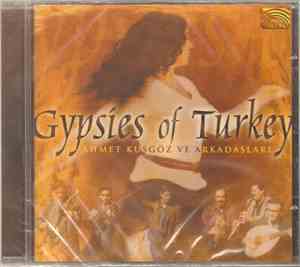 Ahmet Kuşgöz Ve Arkadaşları - Gypsies Of Turkey