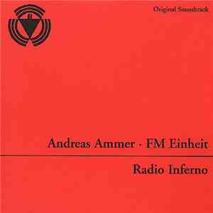 Andreas Ammer / F.M. Einheit - Radio Inferno
