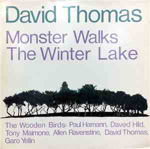 David Thomas  / The Wooden Birds - Monster Walks The Winter Lake