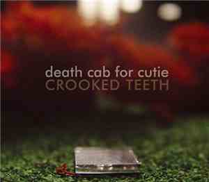 Death Cab For Cutie - Crooked Teeth