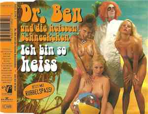 Dr. Ben Und Die Heissen Schneckchen - Ich Bin So Heiss