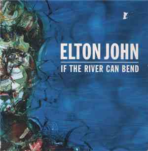 Elton John - If The River Can Bend