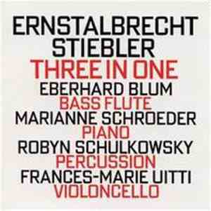 Ernstalbrecht Stiebler - Eberhard Blum, Marianne Schroeder, Robyn Schulkowsky, Frances-Marie Uitti - Three In One