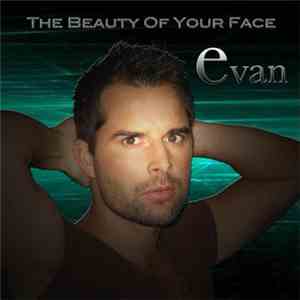 Evan  - The Beauty Of Your Face