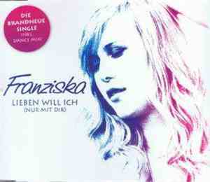 Franziska  - Lieben Will Ich (Nur Mit Dir)