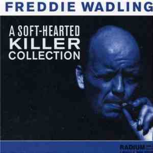 Freddie Wadling - A Soft-Hearted Killer Collection